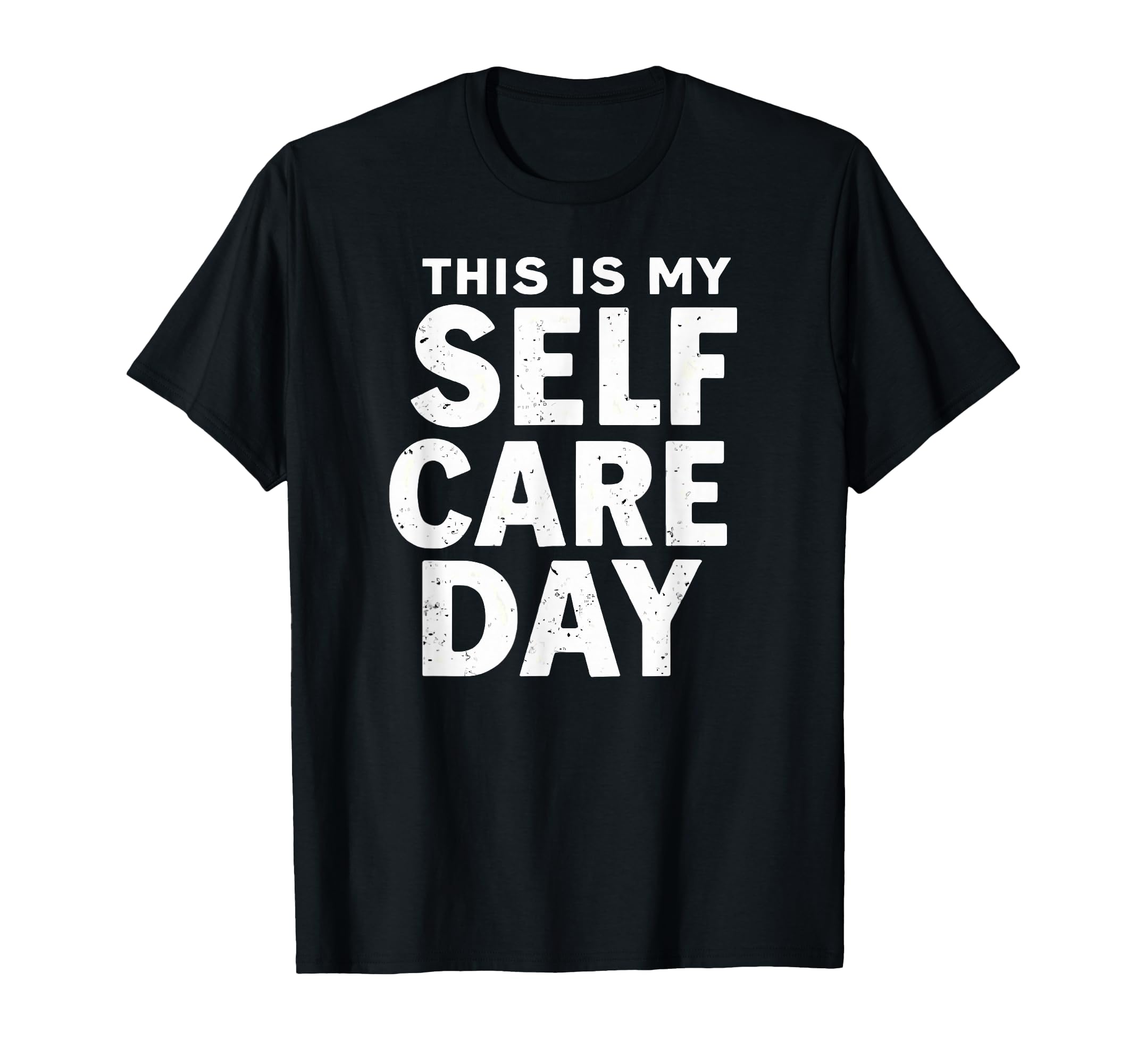 Sarcastic This Is My Self Care Day T-Shirt - Unique Graphic for Adults - T-Shirt, Sweatshirt, Hoodie