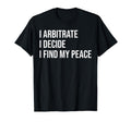 Arbitrator Meme Self Care T-Shirt - Minimalist Print Men Women - T-Shirt, Sweatshirt, Hoodie
