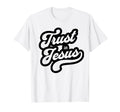 Trust Jesus Typography T-Shirt - Aesthetic Graphic Men Women - T-Shirt, Sweatshirt, Hoodie