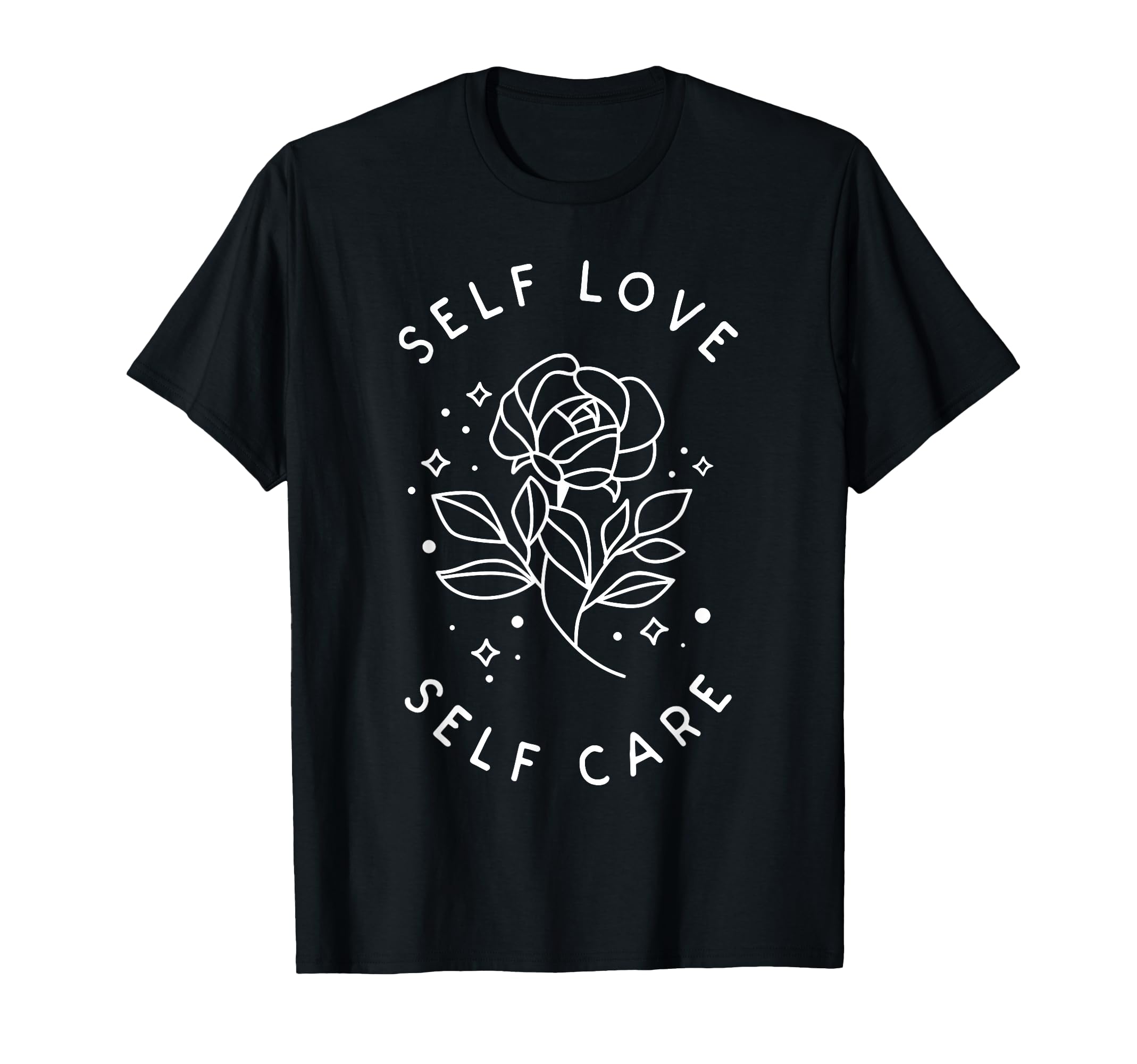 Self Love Self Care Funny T-Shirt - Streetwear Style Unisex - T-Shirt, Sweatshirt, Hoodie