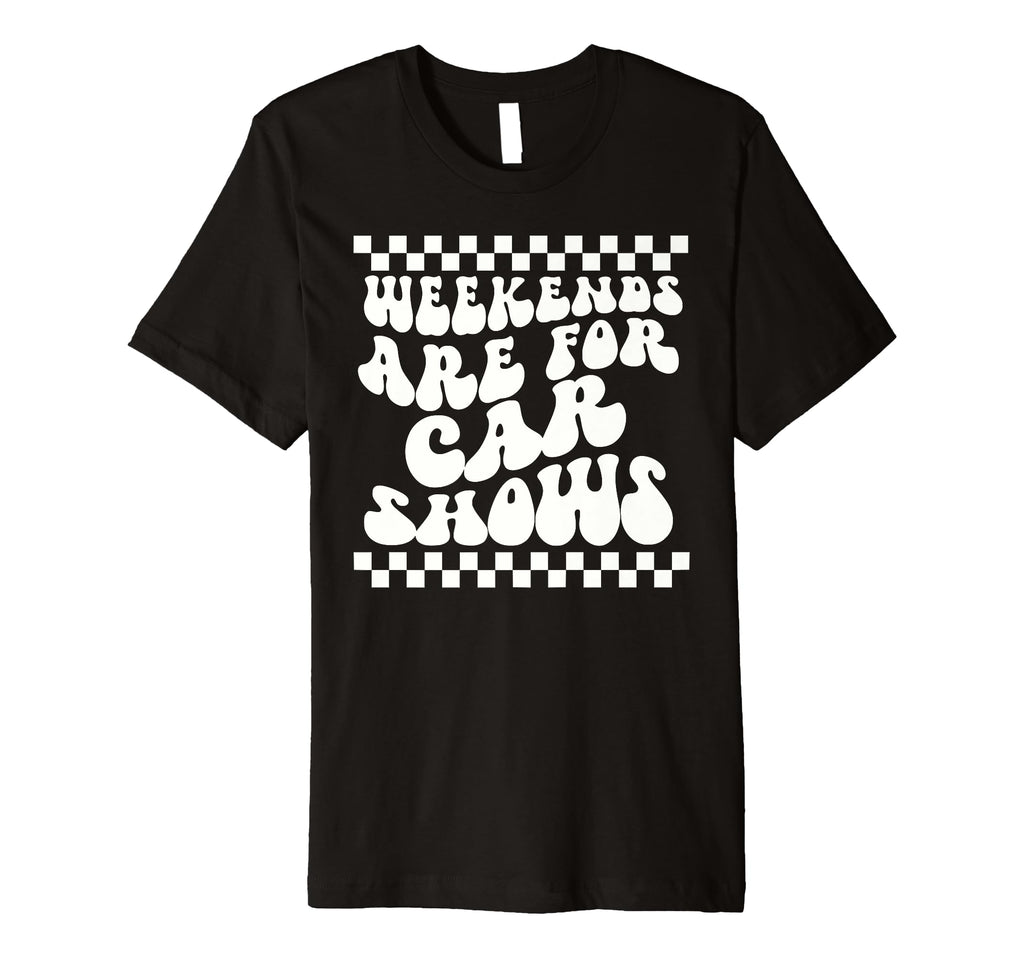 Weekends Are Car Shows Car Show T-Shirt - Custom Art Print for Adults - T-Shirt, Sweatshirt, Hoodie