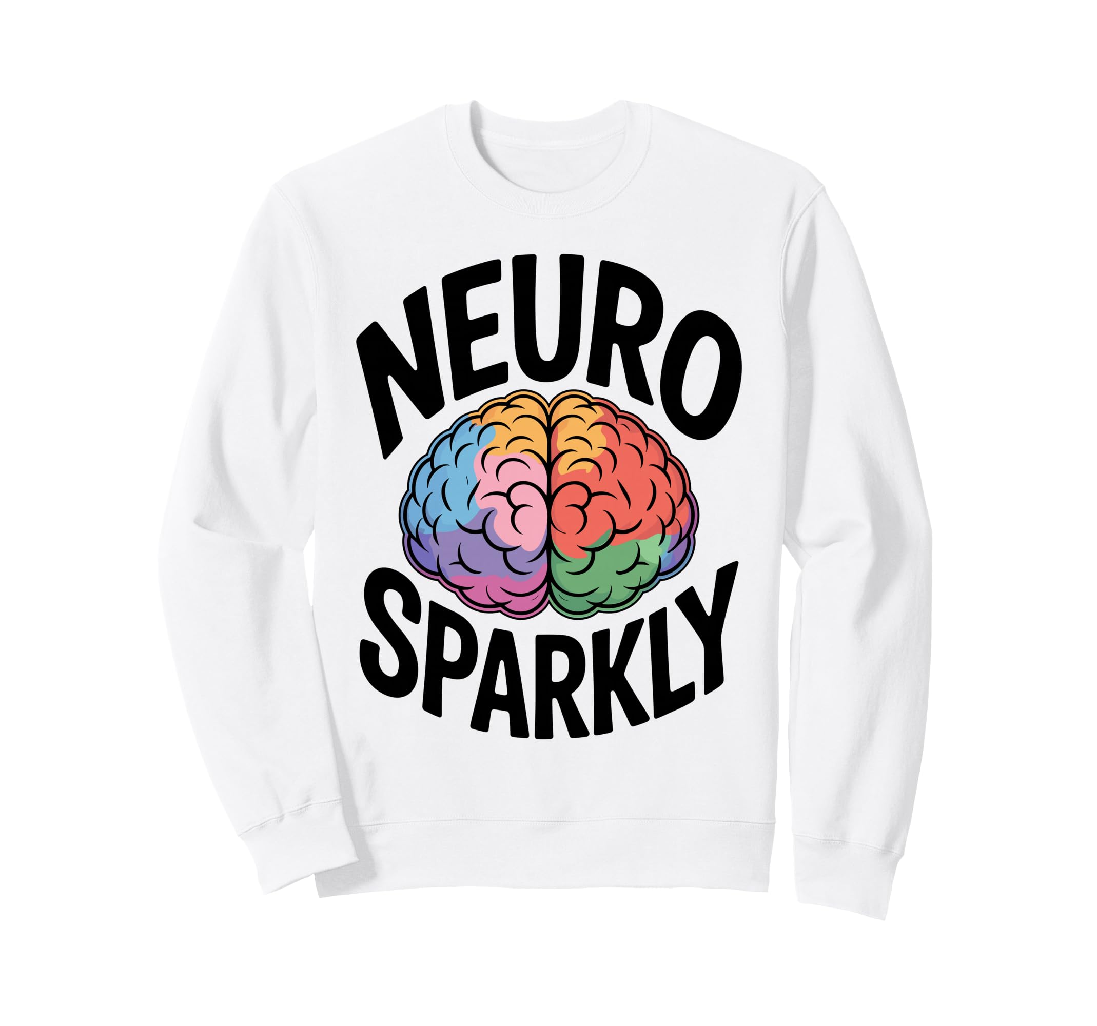 Neuro Sparkly Funny Neurodiverse Sweatshirt - Streetwear Style Men Women - T-Shirt, Sweatshirt, Hoodie