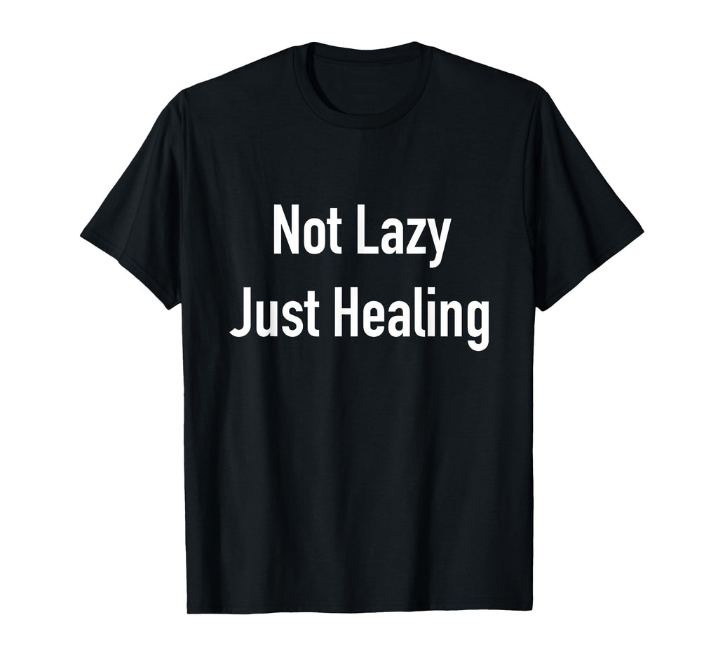 Not Lazy Just Healing Mental T-Shirt - Fun Novelty Design for Adults - T-Shirt, Sweatshirt, Hoodie