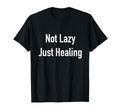 Not Lazy Just Healing Mental T-Shirt - Fun Novelty Design for Adults - T-Shirt, Sweatshirt, Hoodie