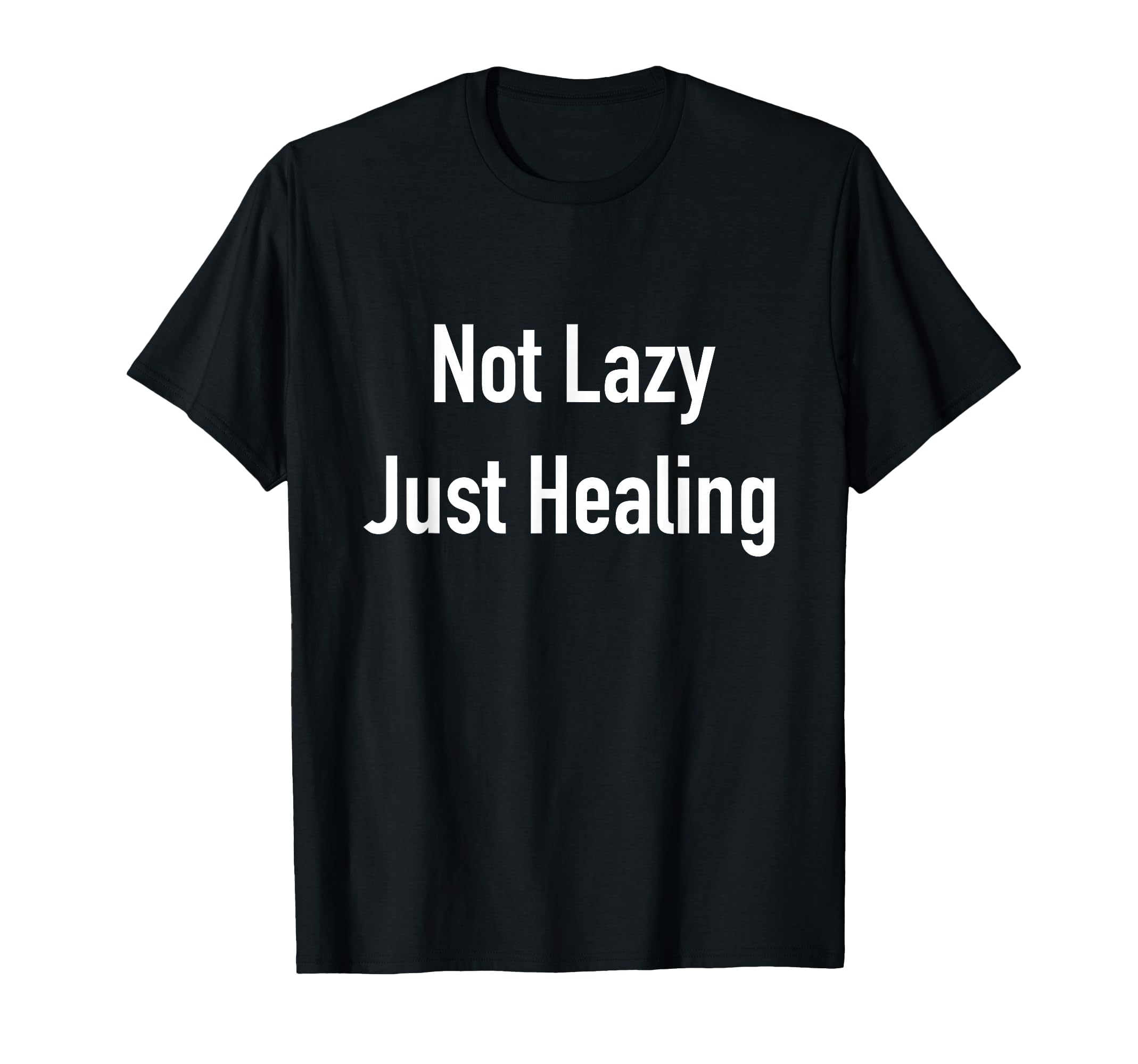 Not Lazy Just Healing Mental T-Shirt - Fun Novelty Design for Adults - T-Shirt, Sweatshirt, Hoodie