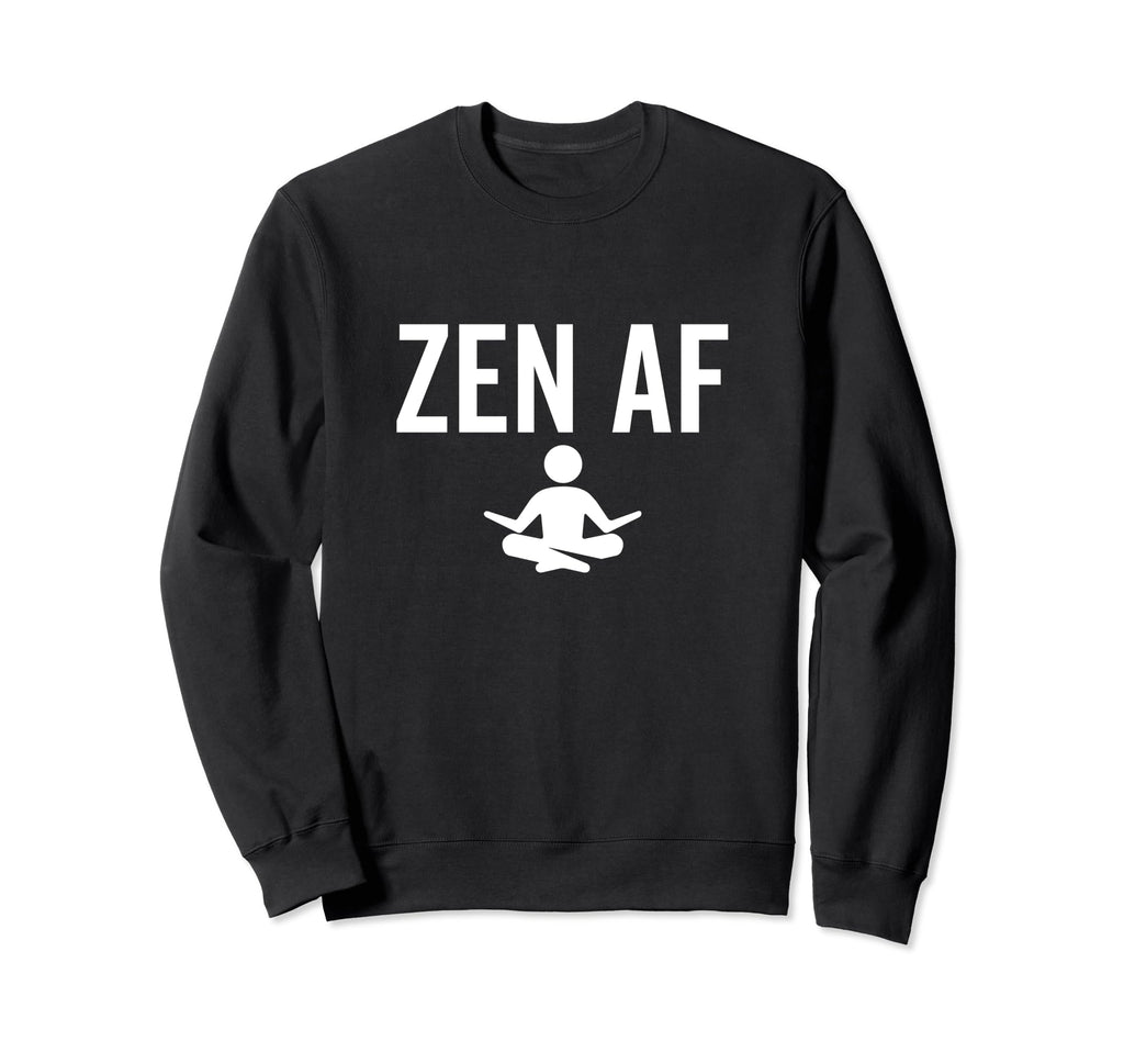 Zen Af Yoga Buddhist Mindfulness Sweatshirt - Minimalist Print Men Women - T-Shirt, Sweatshirt, Hoodie