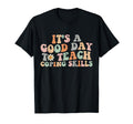 Groovy Its Good Day To Teach Coping Skills T-Shirt - Trendy Graphic Unisex - T-Shirt, Sweatshirt, Hoodie