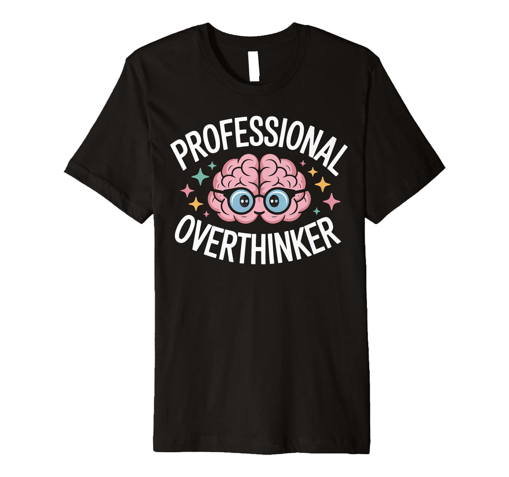 Professional Overthinker Brain T-Shirt - Minimalist Print Unisex - T-Shirt, Sweatshirt, Hoodie