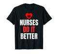 Nurses Do It Better Nursing Medicine T-Shirt - Unique Graphic Men Women - T-Shirt, Sweatshirt, Hoodie