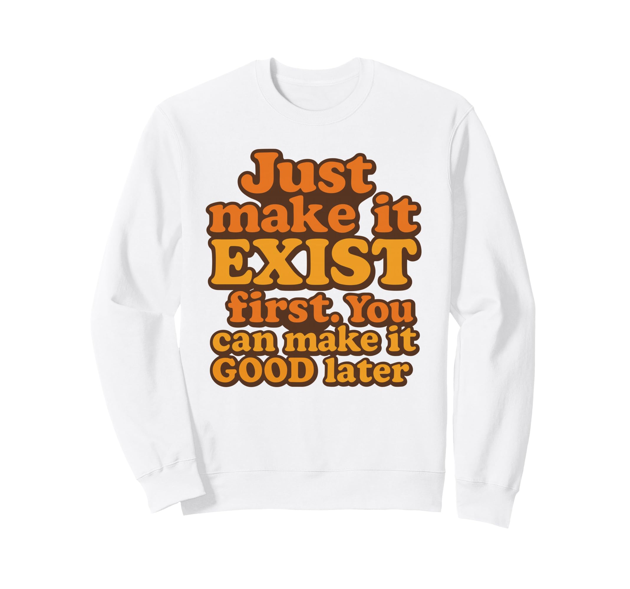 Bold Motivational Just Make It Sweatshirt - Streetwear Style for Adults - T-Shirt, Sweatshirt, Hoodie