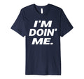 Im Doing Me Self Care Large Bold White T-Shirt - Aesthetic Graphic Unisex - T-Shirt, Sweatshirt, Hoodie