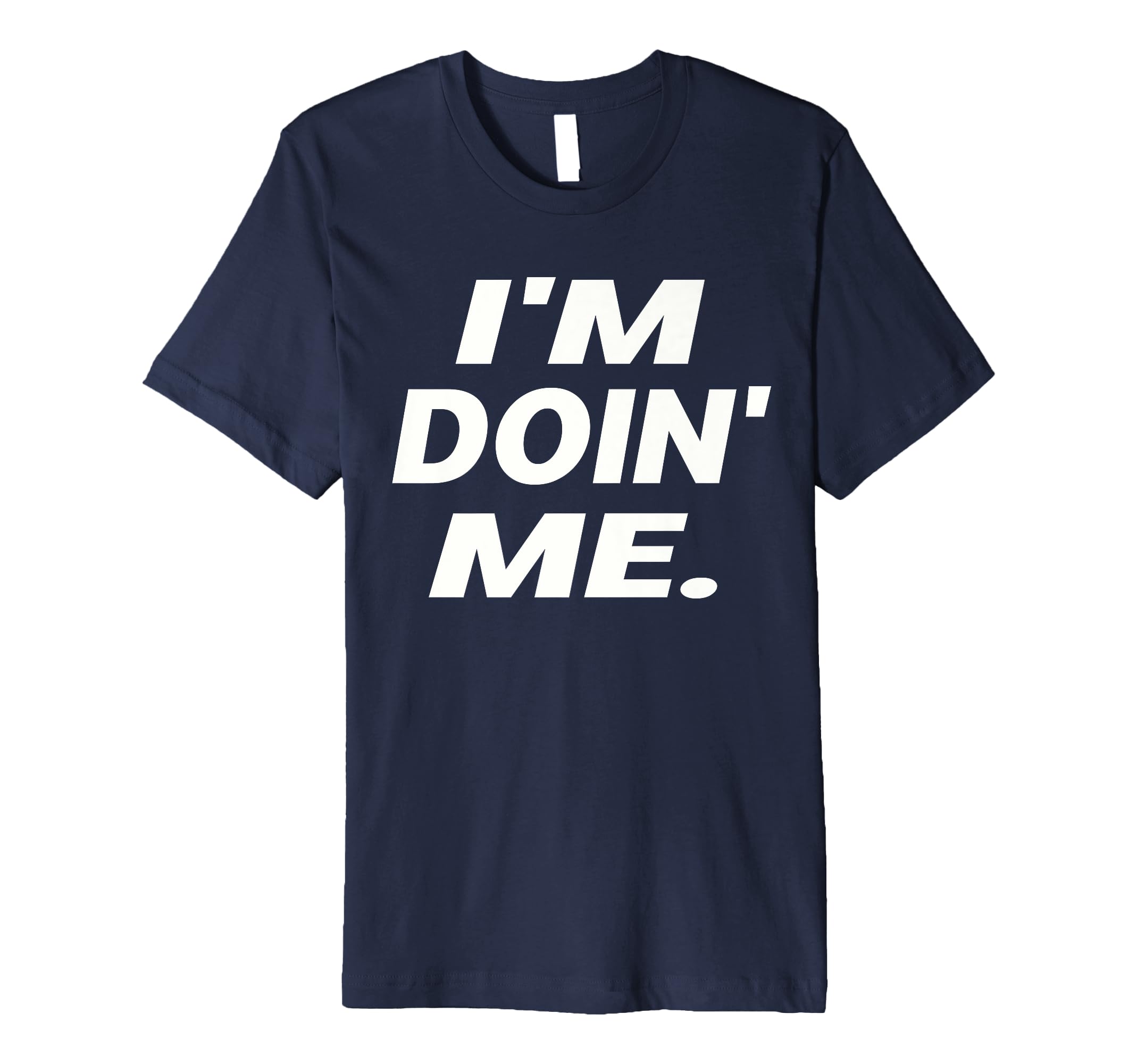 Im Doing Me Self Care Large Bold White T-Shirt - Aesthetic Graphic Unisex - T-Shirt, Sweatshirt, Hoodie