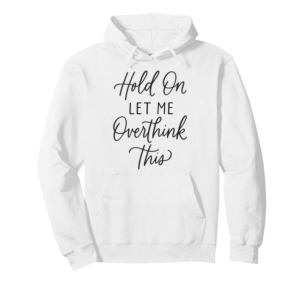 Funny Overthinking Anxiety Mental Hoodie - Graphic Print for Adults - T-Shirt, Sweatshirt, Hoodie