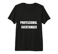 Professional Overthinker Funny Mental T-Shirt - Novelty Apparel for Adults - T-Shirt, Sweatshirt, Hoodie