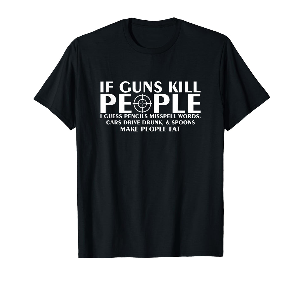 If Guns Kill People Funny T-Shirt - Minimalist Print for Adults - T-Shirt, Sweatshirt, Hoodie