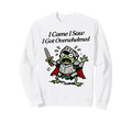 I Came I Saw I Got Overwhelmed Sweatshirt - Streetwear Style Men Women - T-Shirt, Sweatshirt, Hoodie