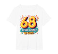 68 Never Looked So Good Birthday Gift T-Shirt - Novelty Apparel for Adults - T-Shirt, Sweatshirt, Hoodie