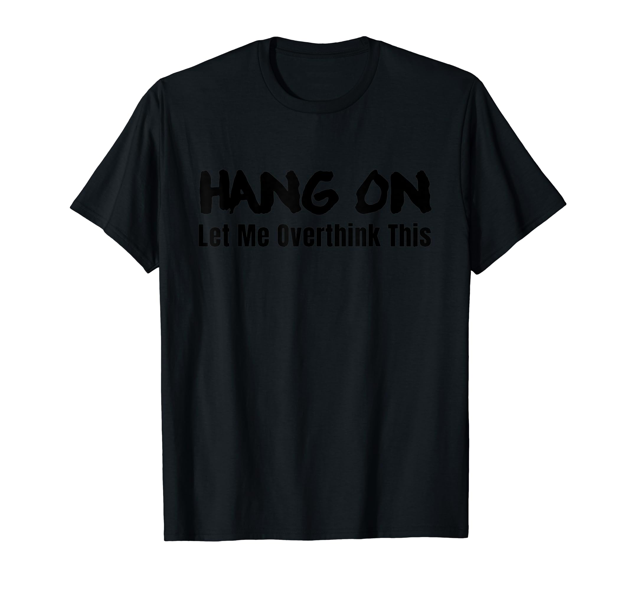Funny Overthinker T-Shirt - Novelty Apparel for Adults - T-Shirt, Sweatshirt, Hoodie
