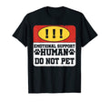 Emotional Support Human Do Not Pet T-Shirt - Streetwear Style Unisex - T-Shirt, Sweatshirt, Hoodie