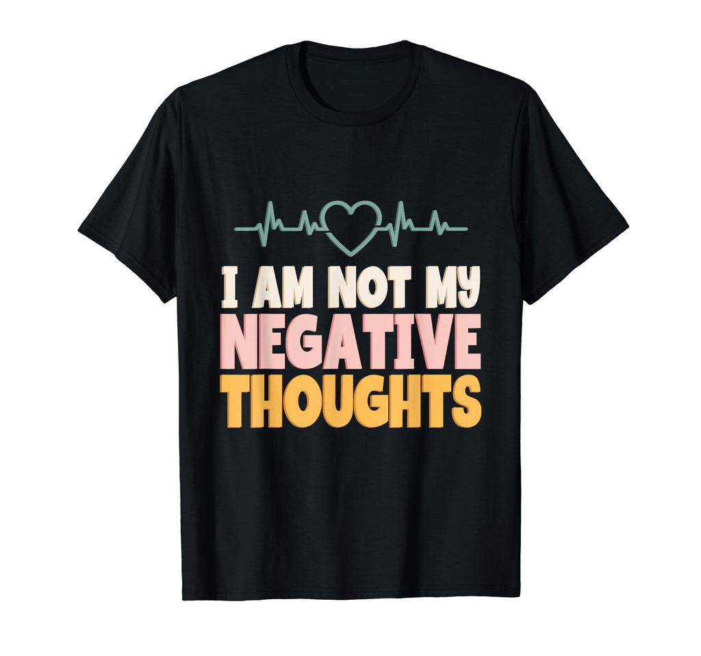 I Am Not My Negative Thoughts Mental T-Shirt - Trendy Graphic for Adults - T-Shirt, Sweatshirt, Hoodie