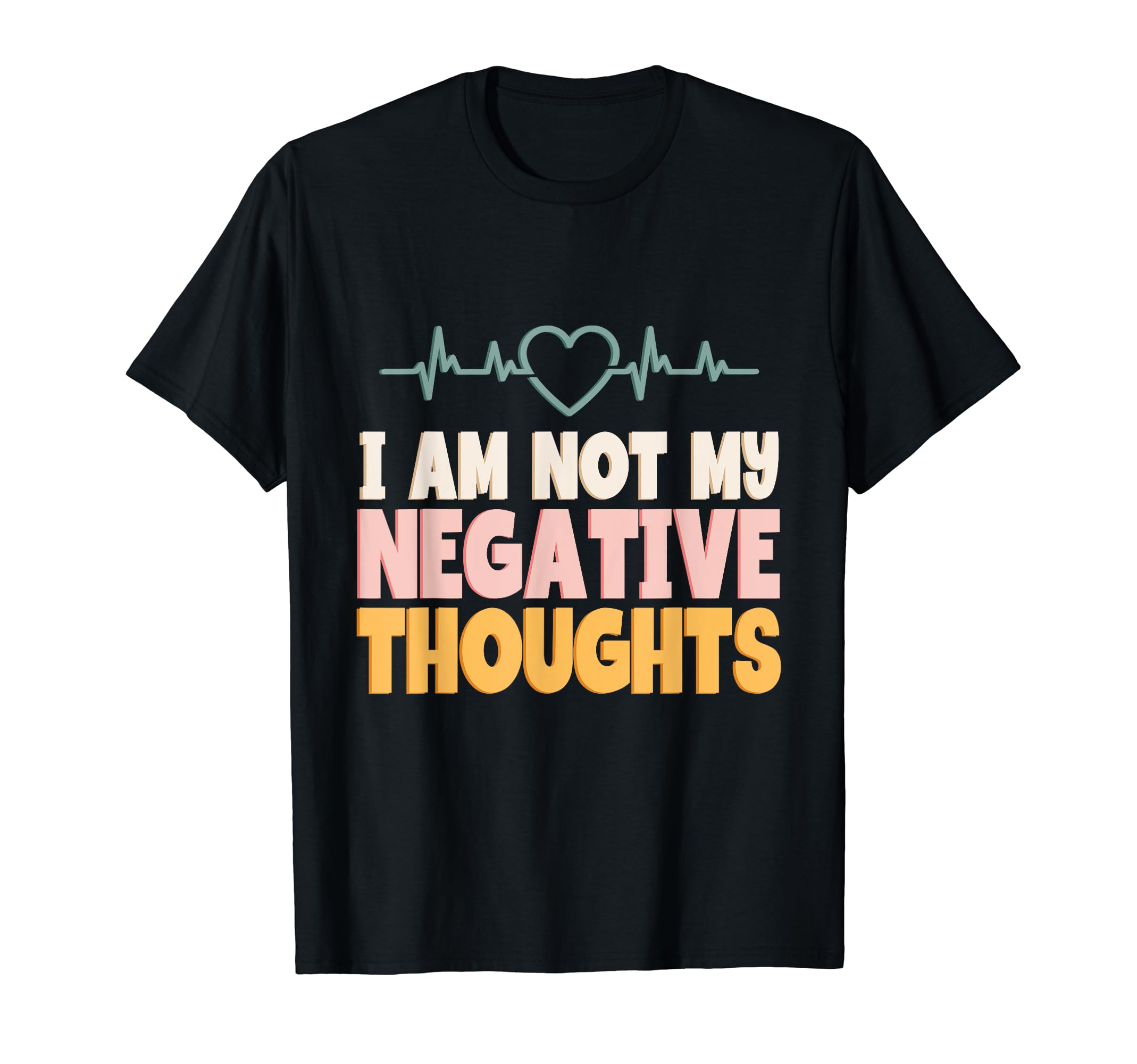 I Am Not My Negative Thoughts Mental T-Shirt - Trendy Graphic for Adults - T-Shirt, Sweatshirt, Hoodie