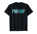 Pmhnp Psychiatric Mental Health T-Shirt - Casual Everyday Wear Unisex - T-Shirt, Sweatshirt, Hoodie