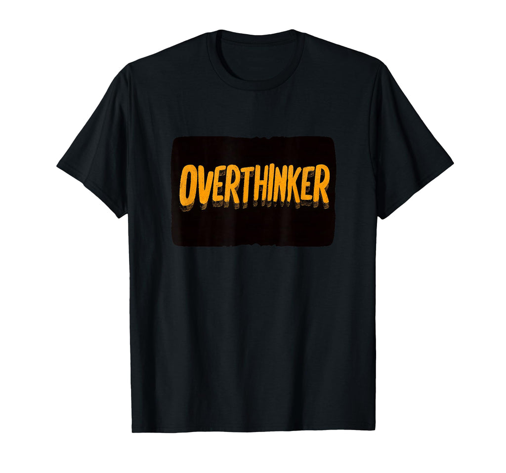 Funny Overthinker Statement Costume T-Shirt - Streetwear Style Men Women - T-Shirt, Sweatshirt, Hoodie