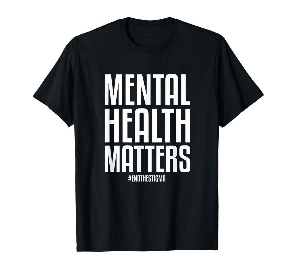 Mental Health Matters End Stigma Mental T-Shirt - Streetwear Style Unisex - T-Shirt, Sweatshirt, Hoodie