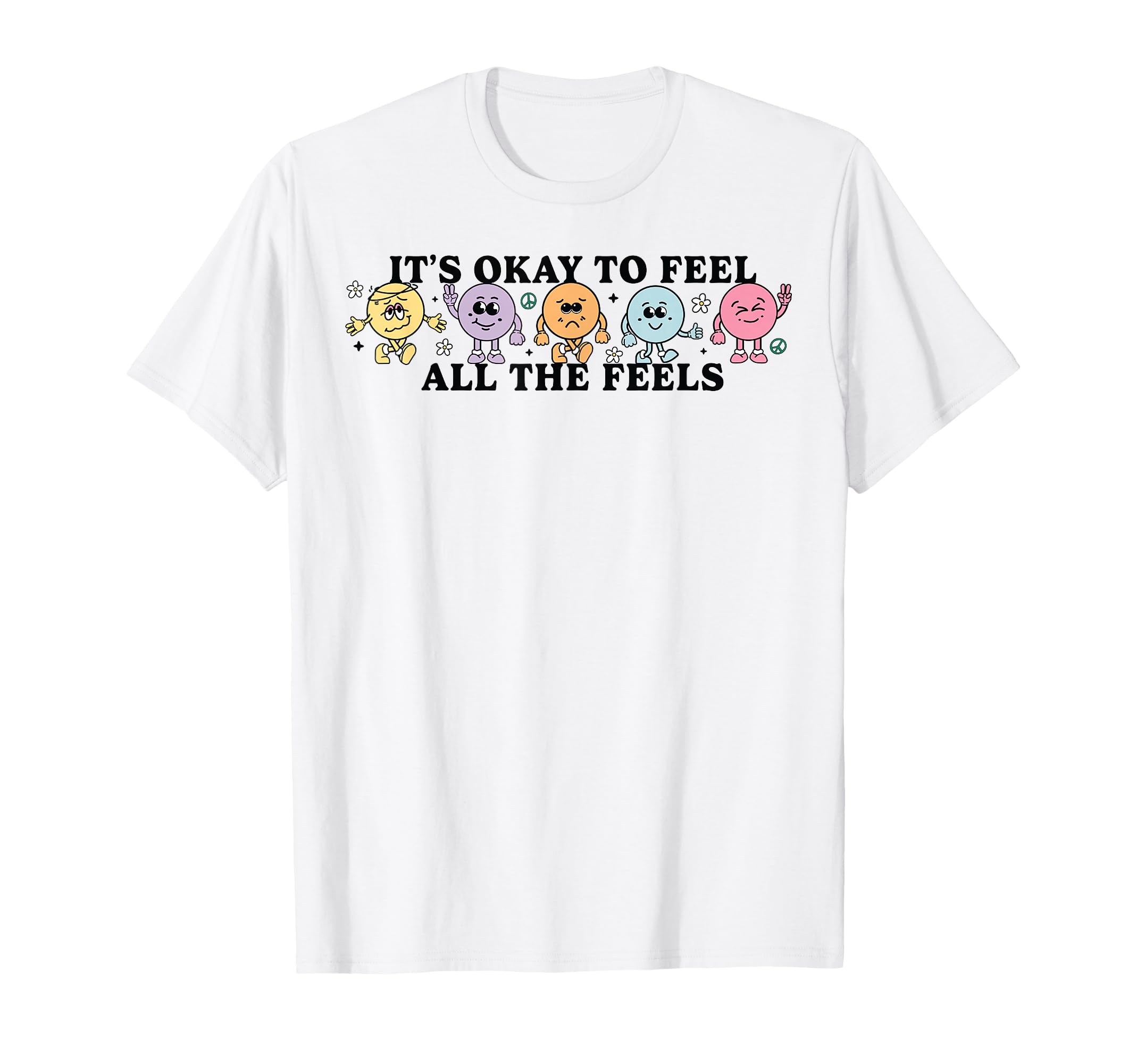 Its Okay To Feels All Feels Your T-Shirt - Graphic Print for Adults - T-Shirt, Sweatshirt, Hoodie