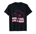I Feel Like Bride Cowboy Hat T-Shirt - Aesthetic Graphic for Adults - T-Shirt, Sweatshirt, Hoodie