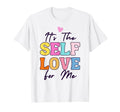 Self Love Me Inspire Confidence Self T-Shirt - Novelty Apparel Men Women - T-Shirt, Sweatshirt, Hoodie
