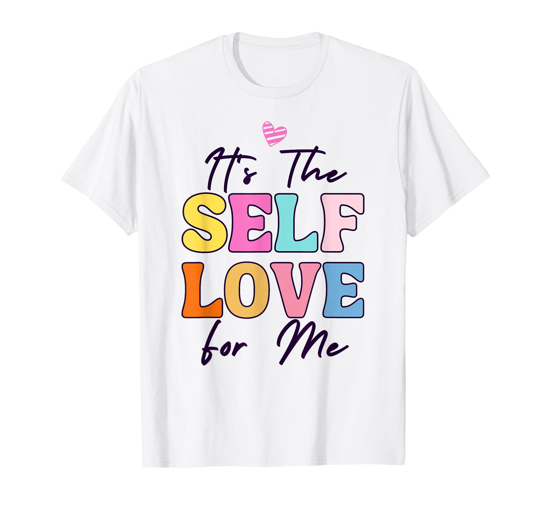 Self Love Me Inspire Confidence Self T-Shirt - Novelty Apparel Men Women - T-Shirt, Sweatshirt, Hoodie