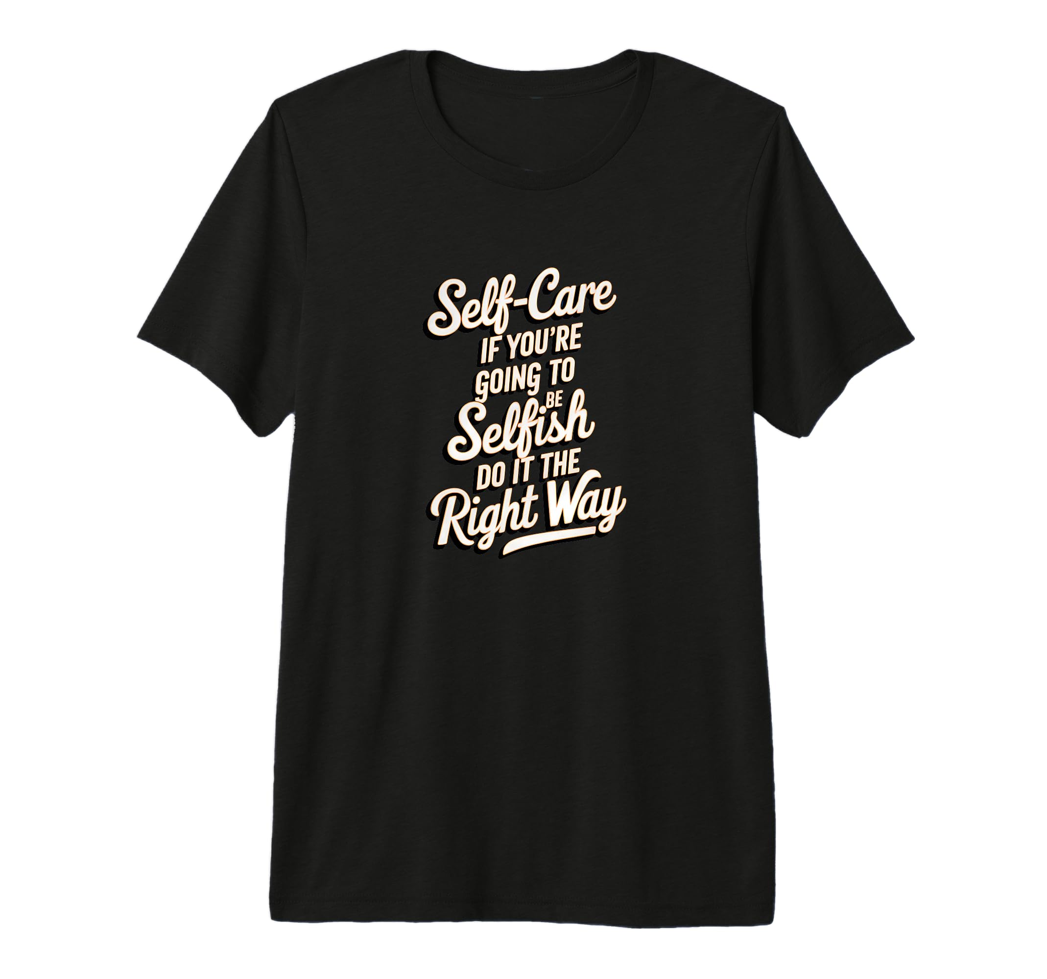Self Care Selfish Wisdom Tri Blend T-Shirt - Streetwear Style Unisex - T-Shirt, Sweatshirt, Hoodie