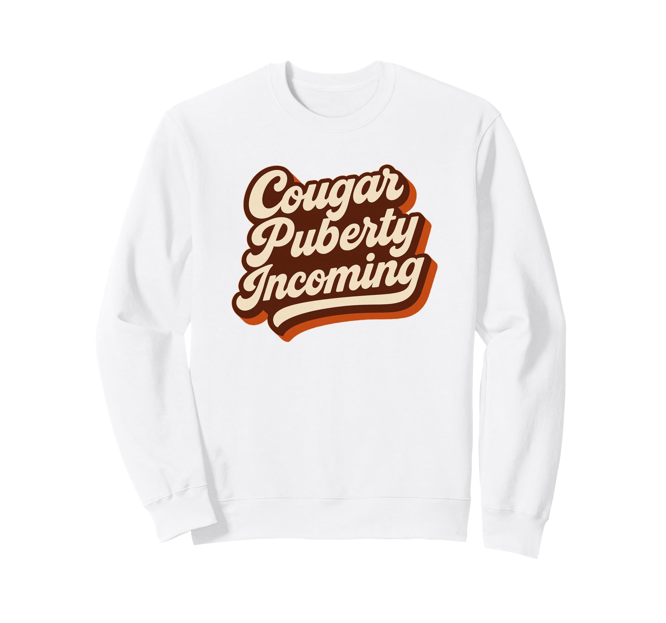 Cougar Puberty Incoming 70S Menopause Sweatshirt - Custom Art Print Unisex - T-Shirt, Sweatshirt, Hoodie