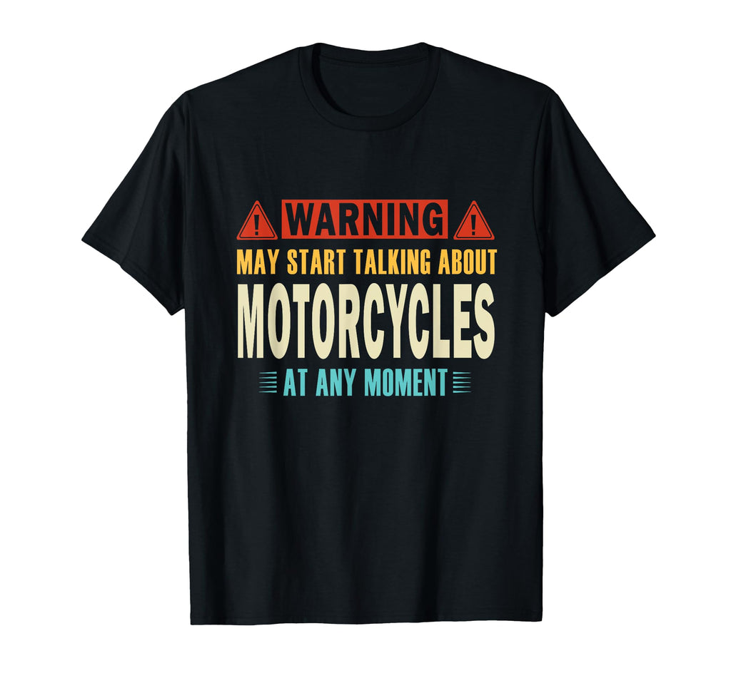 Warning May Talk About Motorcycles Any T-Shirt - Custom Art Print Unisex - T-Shirt, Sweatshirt, Hoodie