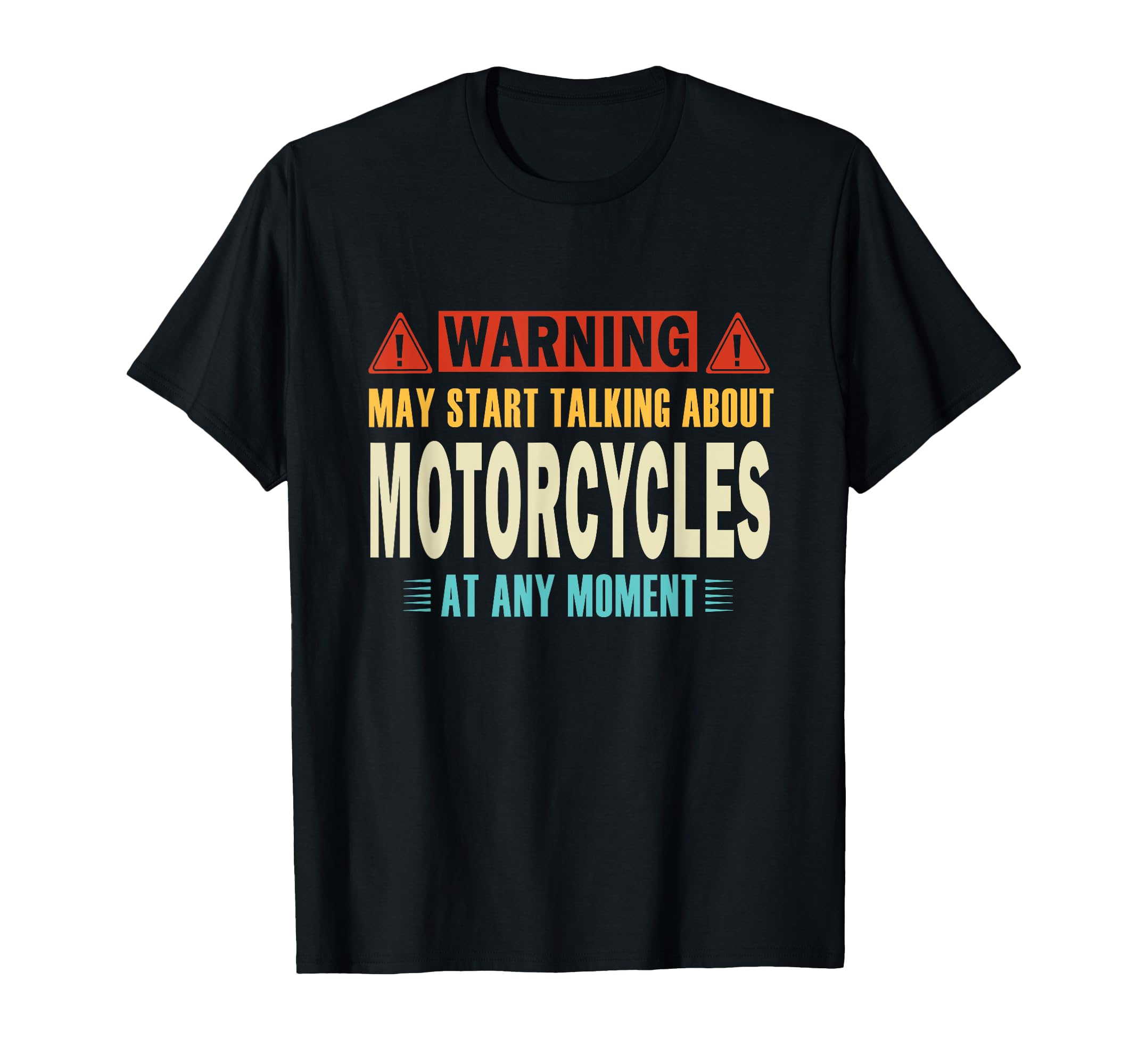 Warning May Talk About Motorcycles Any T-Shirt - Custom Art Print Unisex - T-Shirt, Sweatshirt, Hoodie