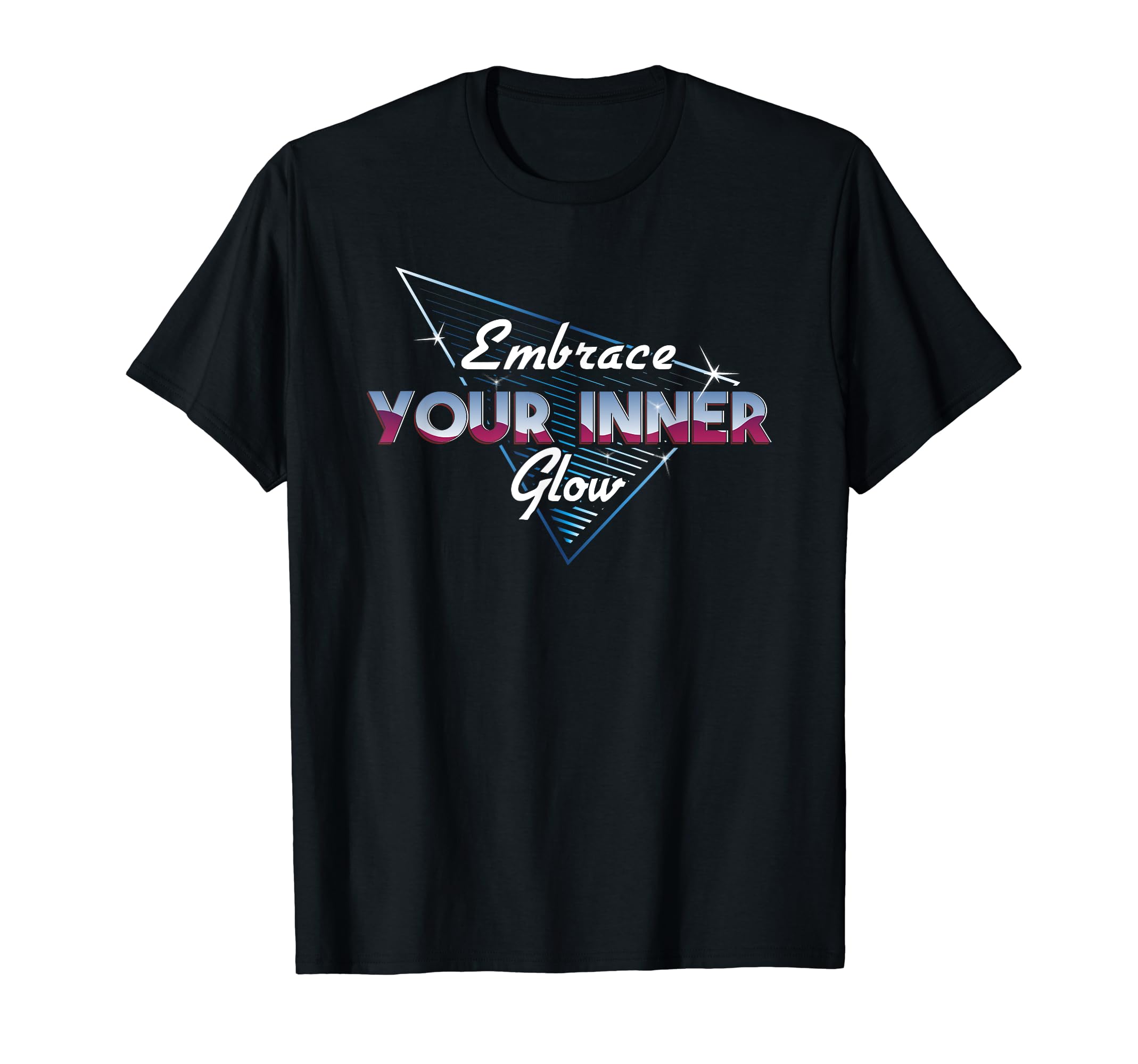 Embrace Your Inner Glow Self Care T-Shirt - Fun Novelty Design Men Women - T-Shirt, Sweatshirt, Hoodie