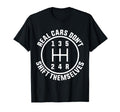 Real Cars Dont Shift Themselves Funny T-Shirt - Unique Graphic Men Women - T-Shirt, Sweatshirt, Hoodie