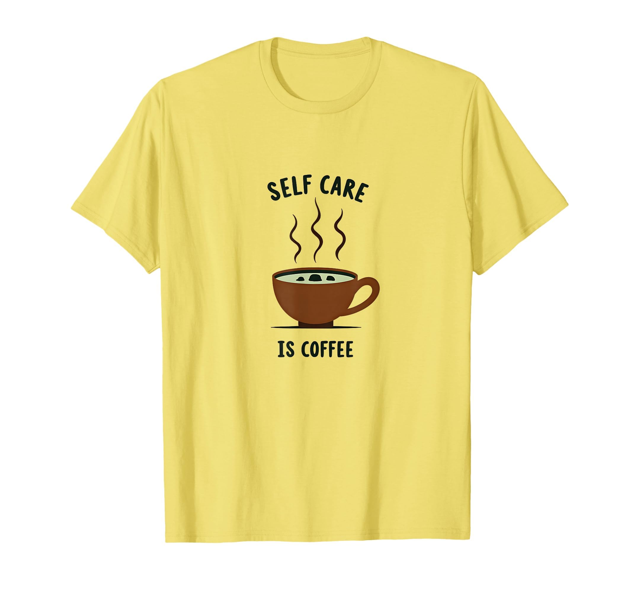 Self Care Is Coffee Cozy Mug Art T-Shirt - Novelty Apparel for Adults - T-Shirt, Sweatshirt, Hoodie