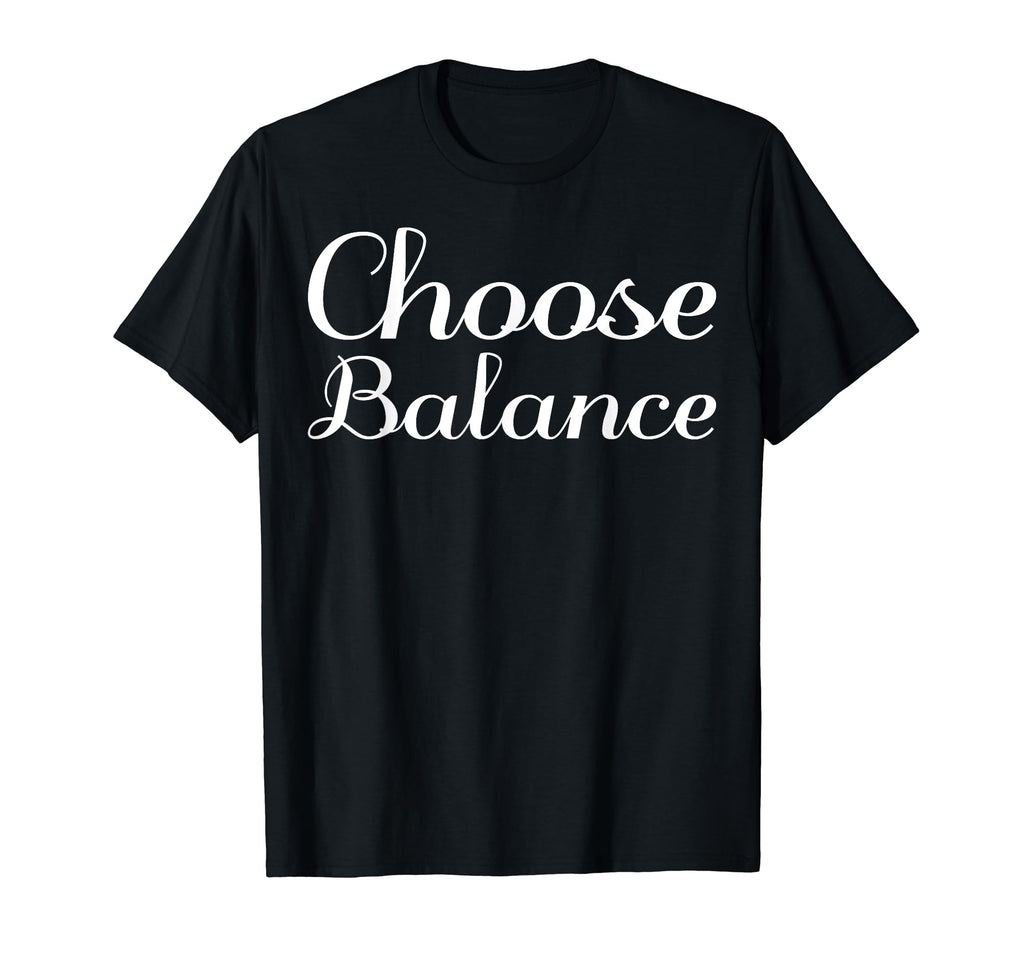 Choose Balance Mental Health T-Shirt - Graphic Print Men Women - T-Shirt, Sweatshirt, Hoodie