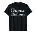 Choose Balance Mental Health T-Shirt - Graphic Print Men Women - T-Shirt, Sweatshirt, Hoodie