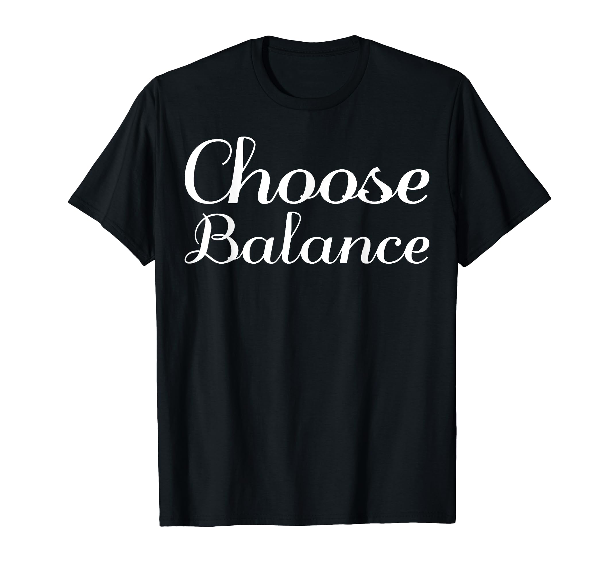 Choose Balance Mental Health T-Shirt - Graphic Print Men Women - T-Shirt, Sweatshirt, Hoodie