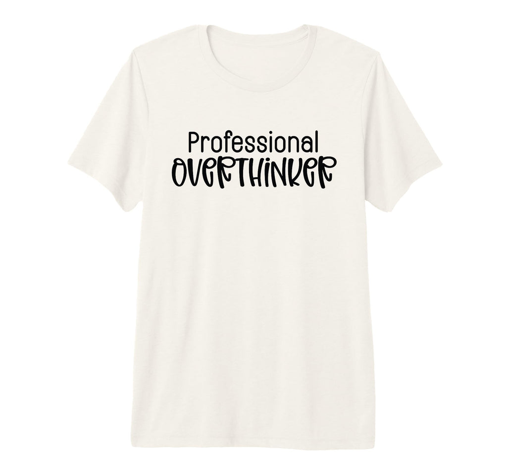 Professional Overthinker Funny Sarcasm T-Shirt - Graphic Print for Adults - T-Shirt, Sweatshirt, Hoodie