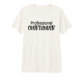 Professional Overthinker Funny Sarcasm T-Shirt - Graphic Print for Adults - T-Shirt, Sweatshirt, Hoodie