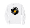 Sounds Better Vinyl Record Player Old Sweatshirt - Unique Graphic Unisex - T-Shirt, Sweatshirt, Hoodie