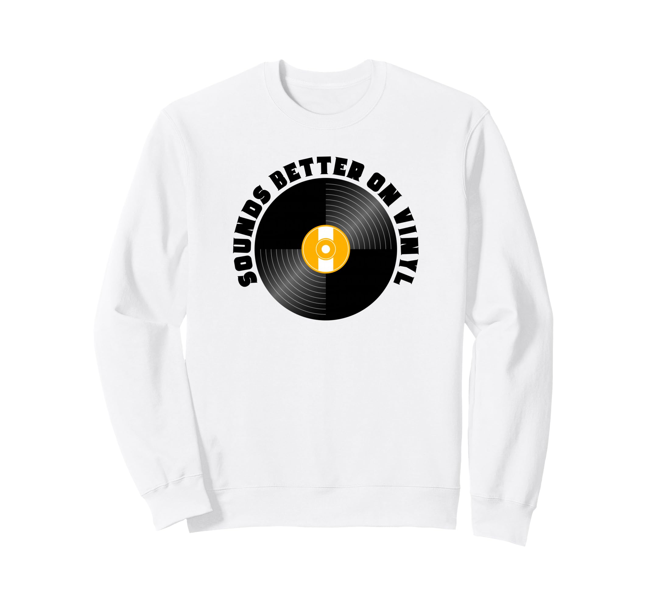 Sounds Better Vinyl Record Player Old Sweatshirt - Unique Graphic Unisex - T-Shirt, Sweatshirt, Hoodie