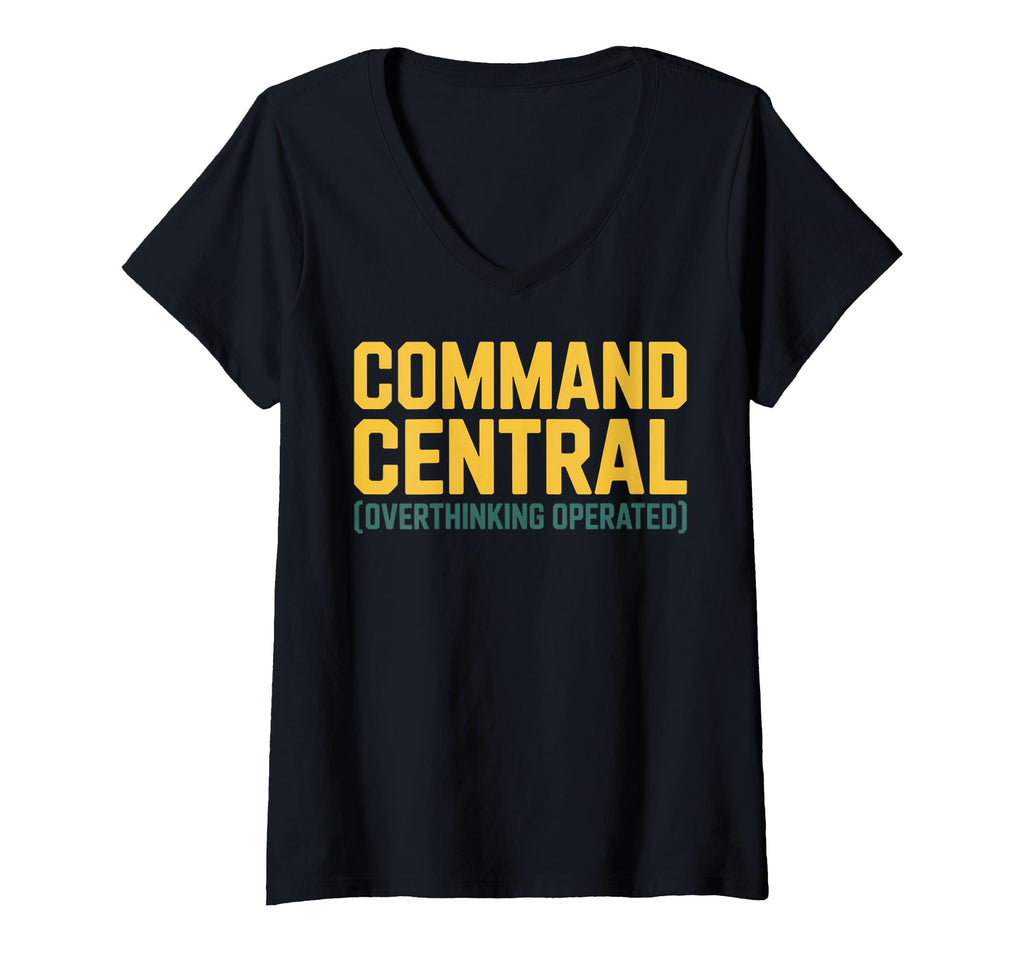 Womens Command Central Overthinking T-Shirt - Novelty Apparel Unisex - T-Shirt, Sweatshirt, Hoodie