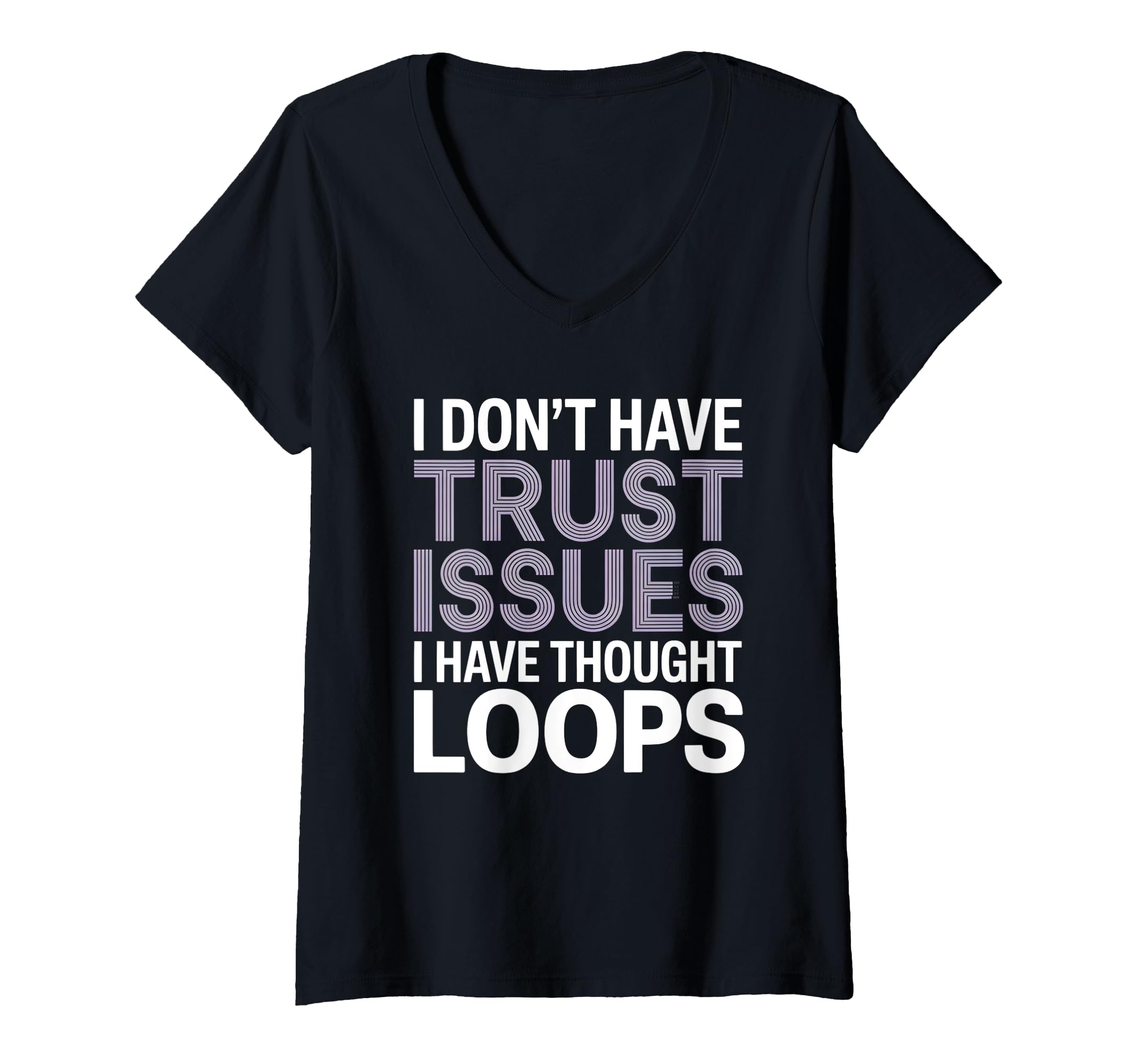 Womens I Dont Have Trust Issues I T-Shirt - Casual Everyday Wear Unisex - T-Shirt, Sweatshirt, Hoodie