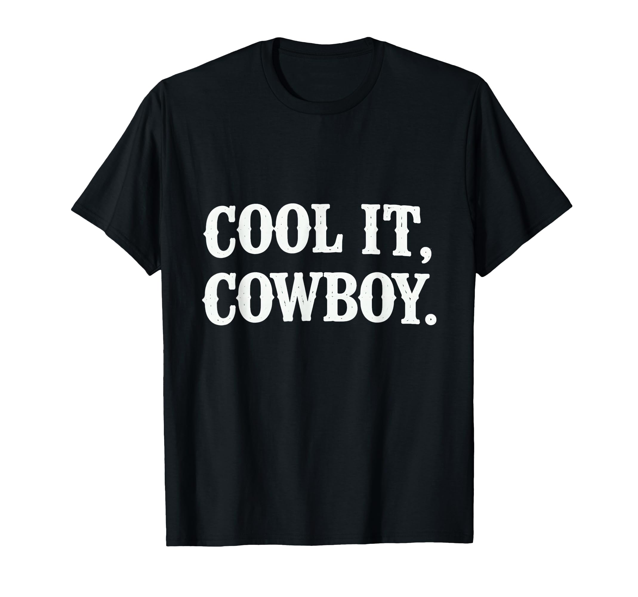 It Cowboy Funny Western Cowgirl T-Shirt - Streetwear Style for Adults - T-Shirt, Sweatshirt, Hoodie