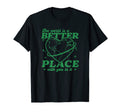 World Is Better Place You It T-Shirt - Casual Everyday Wear Men Women - T-Shirt, Sweatshirt, Hoodie